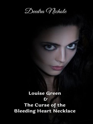 cover image of Louise Green & the Curse of the Bleeding Heart Necklace